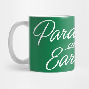 Paradise on Earth (white lettering) Mug